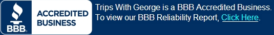 Trips With George is a BBB Accredited Business. To view our BBB Reliability Report, Click Here.